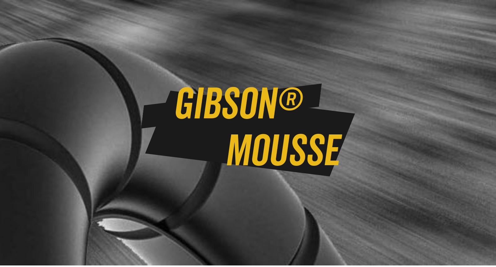 GIBSON MOUSSE_V1